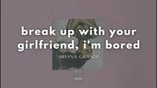 Ariana Grande - break up with your girlfriend, i'm bored (Audio)