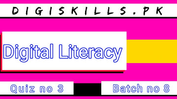 Digiskills - Digital Literacy | Quiz no 3 Batch no 8 | Digital Literacy | Quiz 3 | Batch 8 Solution