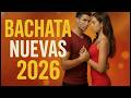 🎶 Bachata Romántica 2026 💕 Lo Más Nuevo y Sensual del Año | Mix Bachata Nuevas 2026 | Música Latina