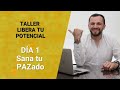 TALLER | LIBERA TU POTENCIAL | DÍA 1: SANA TU (PAZ)ADO