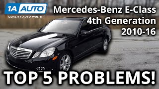 Top 5 Problems Mercedes Benz E Class Sedan 4th Gen 201016 W212