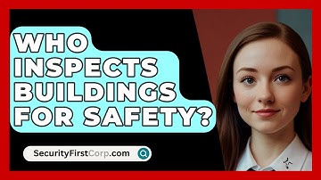 Who Inspects Buildings For Safety? - SecurityFirstCorp.com