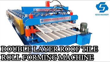 【NEXUS MACHINERY】Double Layer Roof Tile Sheet Roll Forming Machine