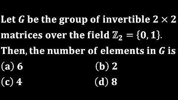order of special linear group over z2 iit jam mathematics mh set 2019 group theory csir net tifr du