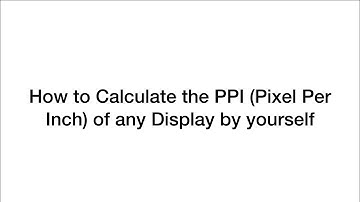 How to Calculate PPI (Pixels Per Inch) of any Display by yourself