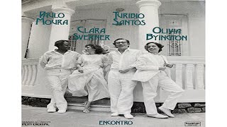 Paulo Moura, Clara Sverner, Turibio Santos & Olivia Byington - Encontro (1984)