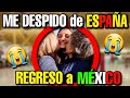 REGRESO a MÉXICO 🇲🇽 ME DESPIDO de MI MADRE y ABUELA en ESPAÑA 🇪🇸