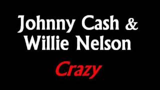 Johnny Cash & Willie Nelson - Crazy