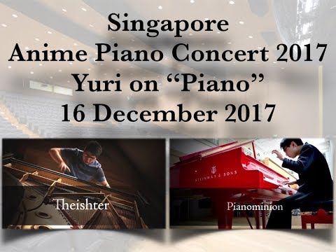 Singapore Anime Piano Concert - December 2017 (Theishter + Pianominion) 「YURI ON PIANO」