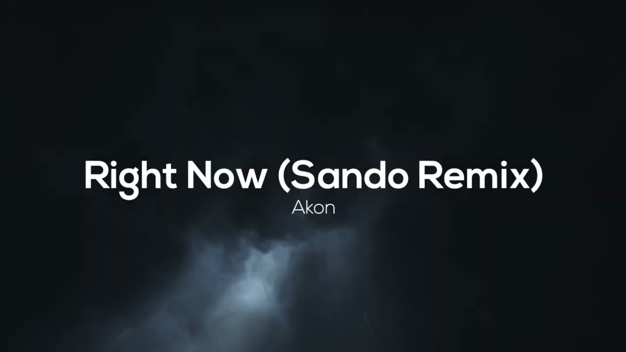 Akon - Right Now (Na Na Na) (Sando Remix)