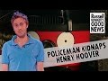 Policeman kidnaps Henry Hoover
