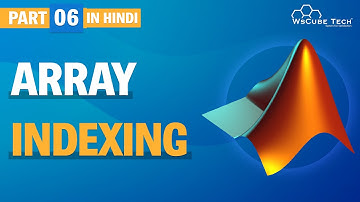 Array Indexing in Matlab (Hindi) - Part 6 | Matlab Tutorial | WsCube Tech