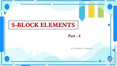 S  BLOCK ELEMENTS,  PART 4