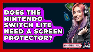 Does The Nintendo Switch Lite Need A Screen Protector? - Video Gamers Vault
