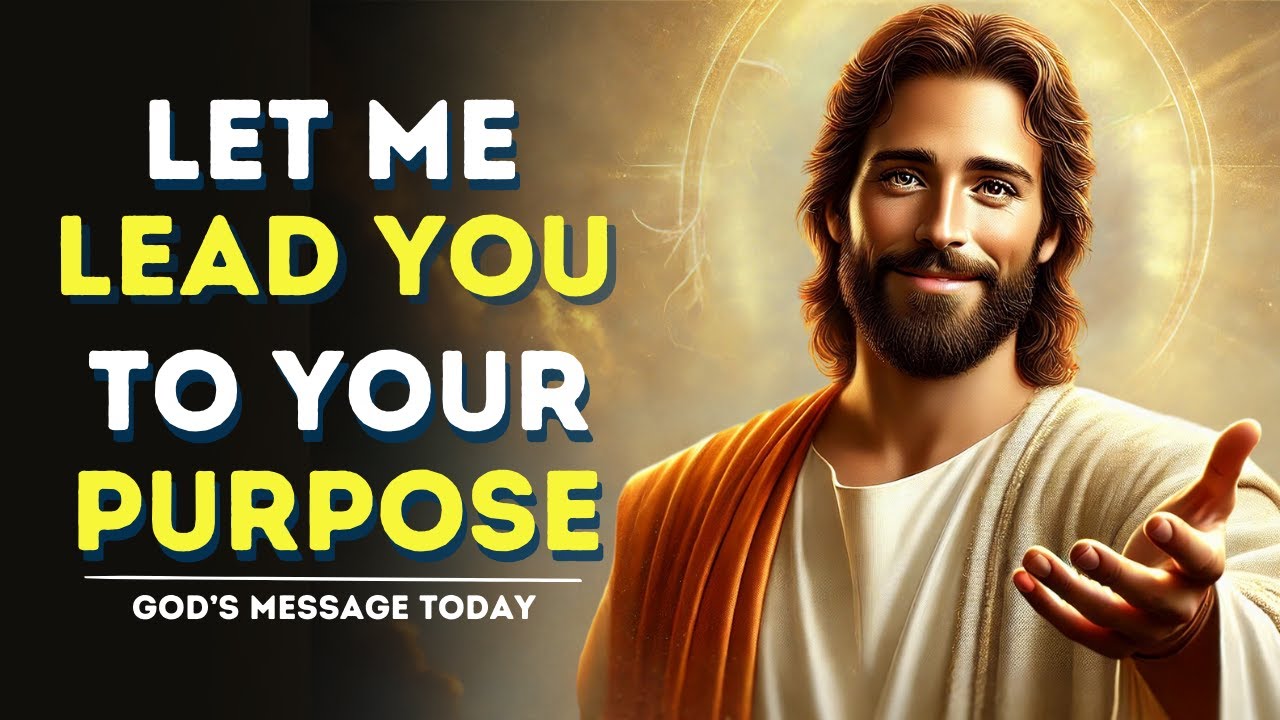 GOD'S Message Today: Let Me Lead You to Your Purpose | God's Message ...