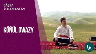 Download lagu "köňül Owazy" Gepleşigi - Bäşim Ýolamanow | 2019 mp3