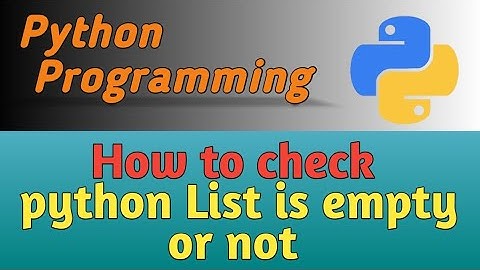 How to check Python List is Empty | Ways to check Python List is Empty or not