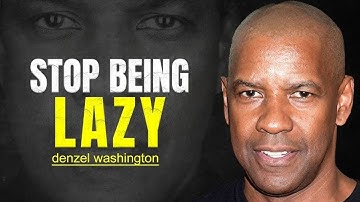 STOP BEING LAZY | Denzel Washington Motivation