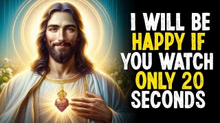 ✝️ GOD SAYS I WILL BE HAPPY IF YOU WATCH ONLY 20 SECOND | GOD MESSAGE TODAY | PROPHETIC WORD #jesus