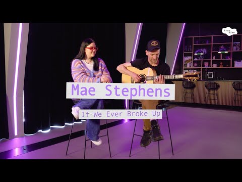 Mae Stephens If We Ever Broke Up LIVE Acoustic 
