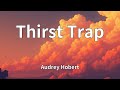 Audrey Hobert - Thirst Trap (Lyrics)