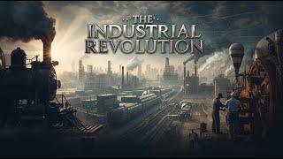 Industrial Revolution: How Machines Changed the World Forever