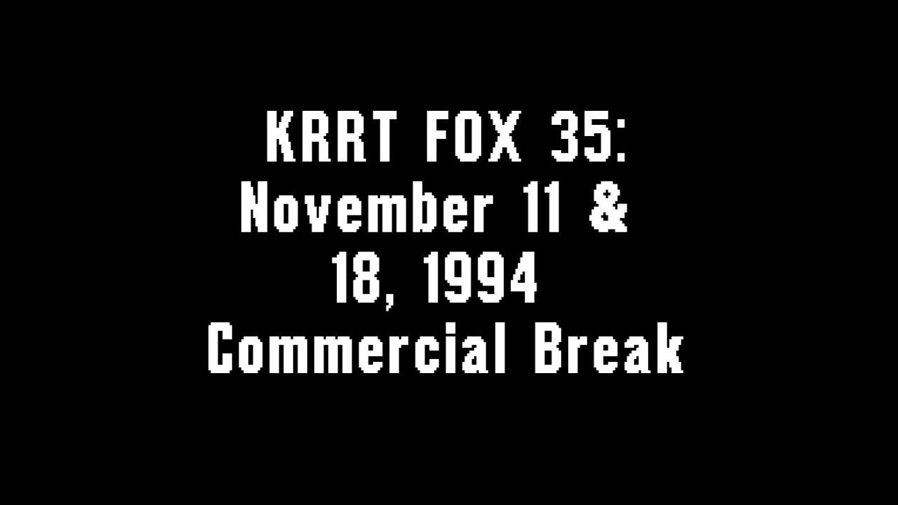 KRRT FOX 35: November 11 & 18, 1994 Commercial Break