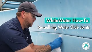 WhiteWater How-To: Recaulking Water Slide Joints