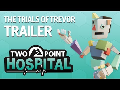 Two Point Hospital - The Trials of Trevor Trailer - Pre-order now! (PEGI)