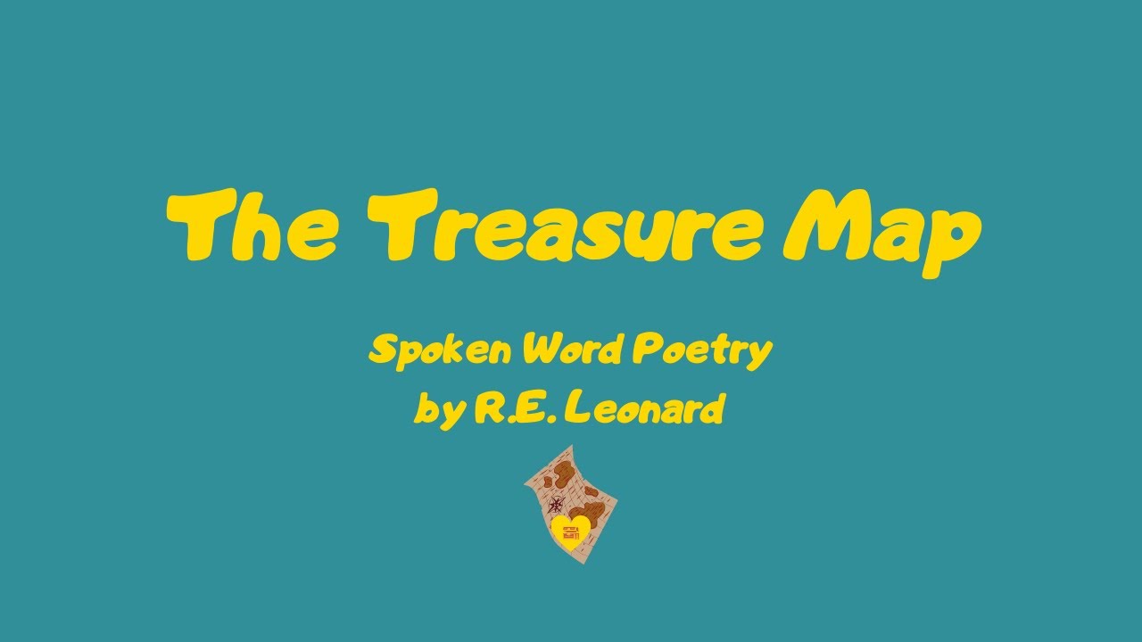 The Treasure Map | Spoken Word Poem by R.E. Leonard (Lyric Video)