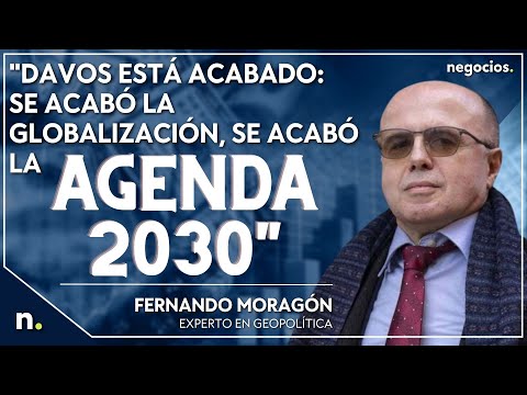 &ldquo;Davos est&aacute; acabado: se acab&oacute; la globalizaci&oacute;n, se acab&oacute; la Agenda 2030&rdquo;. Fernando Morag&oacute;n