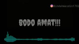 Story wa,bodo amat!!