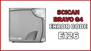 SciCan Bravo G4 Error Code E126