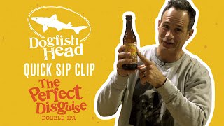 Dogfish Heads Quick Sip Clip: The Perfect Disguise Double IPA