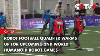 Robot Football Qualifier Warms Up for Upcoming 2nd World Humanoid Robot Games