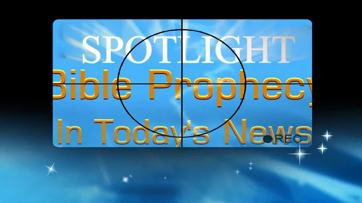 Spotlight: Bible Prophecy In Today's World News - ...