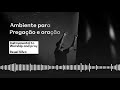 Ambiente de orao e pregao  instrumental to worship and pray  reuel silva  3