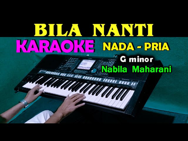 BILA NANTI - Nabila Maharani | KARAOKE Nada Pria class=