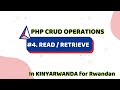 #4 PHP & MYSQL CRUD | Retrieve or Read | explained in Kinyarwanda & english