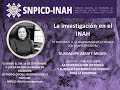 Investigación en el INAH. Charla 3. INVESTIGADORA GUADALUPE ZÁRATE MIGUEL