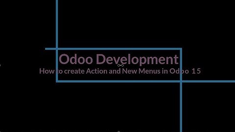 How to add New Menu and Actions in Odoo15