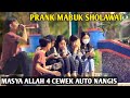 PRANK MABUK SHOLAWAT!! MASYA ALLAH 4 CEWEK SAMPE NANGIS