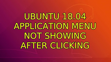 Ubuntu: Ubuntu 18.04 Application menu not showing after clicking (2 Solutions!!)