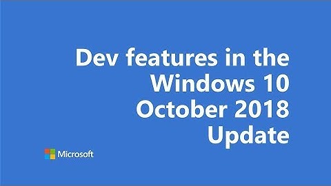 Dev features in the Windows 10 October 2018 Update | One Dev Minute