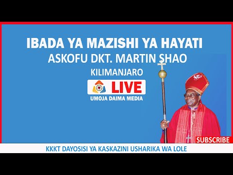 LIVE IBADA YA MAZISHI YA HAYATI ASKOFU DKT MARTIN SHAO USHARIKA WA KKKT LOLE KILIMANJARO