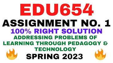 EDU654 ASSIGNMENT NO. 1 SPRING 2023 || 100% RIGHT SOLUTION || ADDRESSING PROBLEMS || BY VuTech