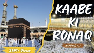 Kaabe Ki Ronaq Hammad Ali New Naats 2024