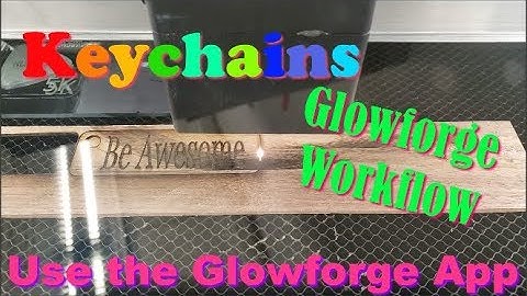 Free, Fun and Fast! A Key chain workflow with the Glowforge