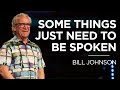 Some Things Just Need to Be Spoken | Bill Johnson | James River Church