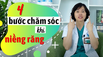 4 Bước Chăm Sóc Răng Khi Đeo Niềng - Ai Niềng Răng Nhất Định Cần Nhớ / Bác sĩ Yến Yteeth